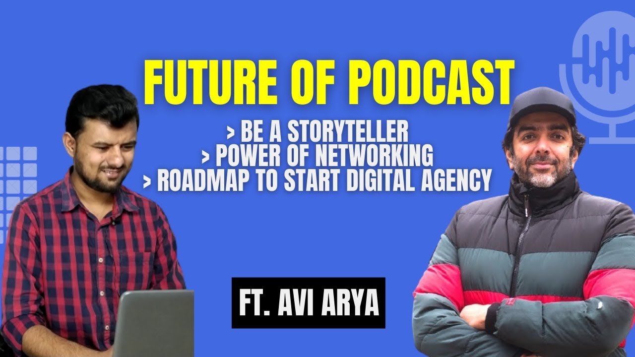 Future of Podcast | Power of Networking | Digital Marketing Career | Storytelling | Ft. Avi Arya